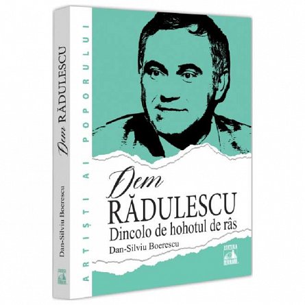 Dem Radulescu. Dincolo de hohotul de ras