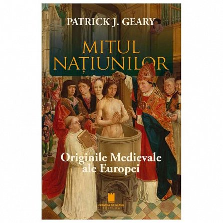 Mitul natiunilor. Originile medievale ale Europei