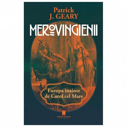 Merovingienii. Europa inainte de Carol cel Mare