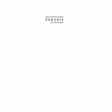 Doua eseuri despre paradis si o incheiere
