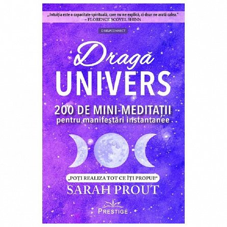 Draga Univers. 200 de minimeditatii pentru manifestari instantanee