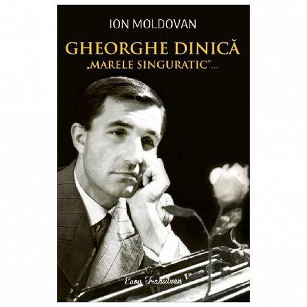 Gheorghe Dinica, marele singuratic