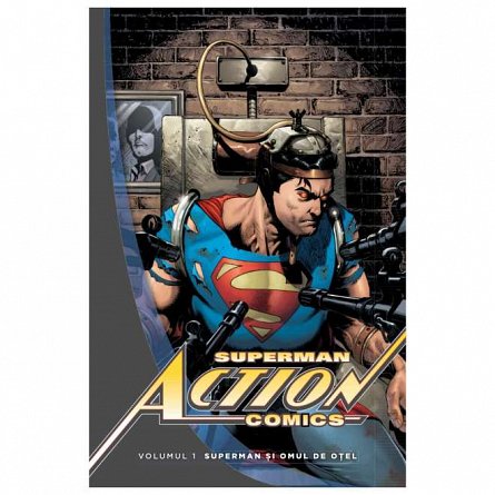 Superman Action Comics 1. Superman si omul de otel