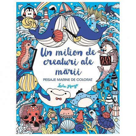 Un milion de creaturi ale marii. Peisaje marine de colorat