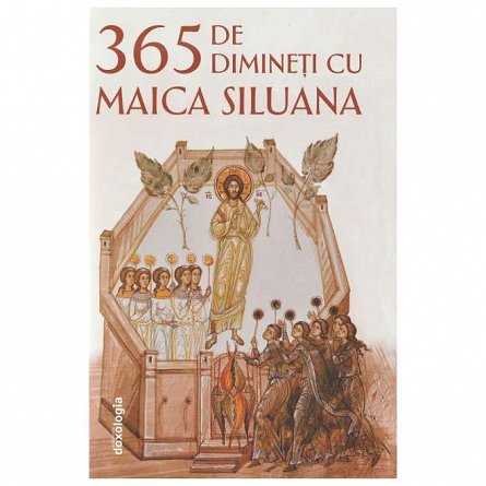 365 de dimineti cu Maica Siluana