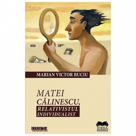 Matei Calinescu, relativistul individualist