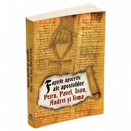 Faptele apocrife ale apostolilor Petru, Pavel, Ioan, Andrei si Toma