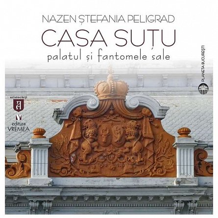 Casa Sutu. Palatul si fantomele sale