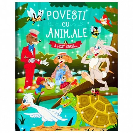 Povesti cu animale. A fost odata...