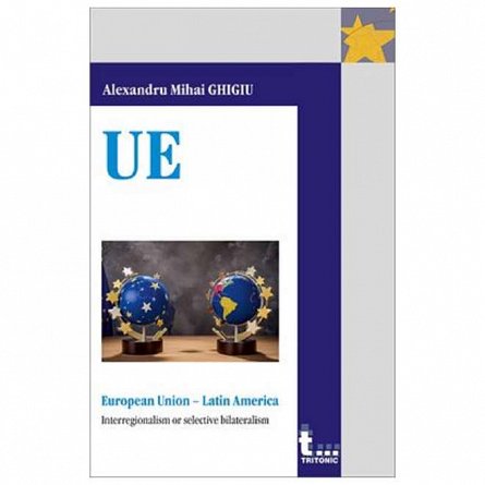 European Union - Latin America. Interregionalism or selective bilateralism