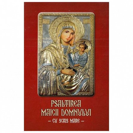 Psaltirea Maicii Domnului. Cu scris mare