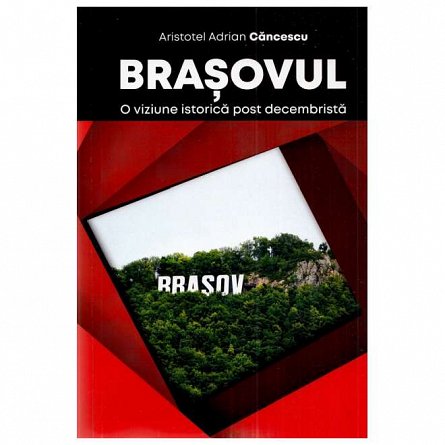 Brasovul. O viziune istorica post decembrista