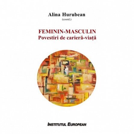 Feminin. Masculin: povestiri de cariera-viata