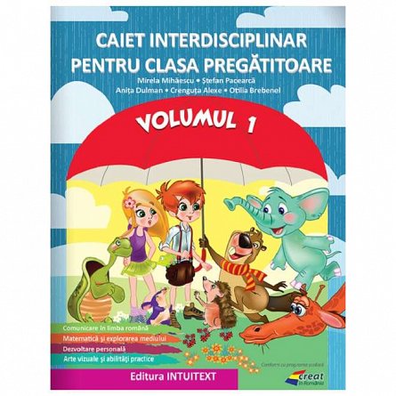 Caiet interdisciplinar. Volumul 1. Clasa pregatitoare