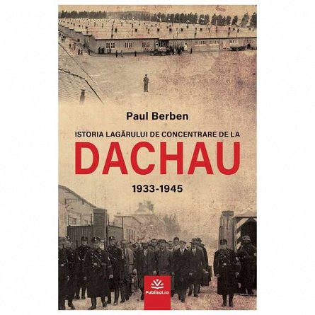 Istoria lagarului de concentrare de la Dachau 1933-1945