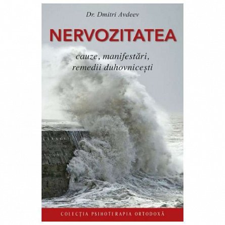 Nervozitatea. Cauze, manifestari, remedii duhovnicesti