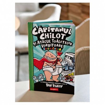 Capitanul Chilot si atacul toaletelor vorbitoare. Capitanul Chilot 2 (Editia color)