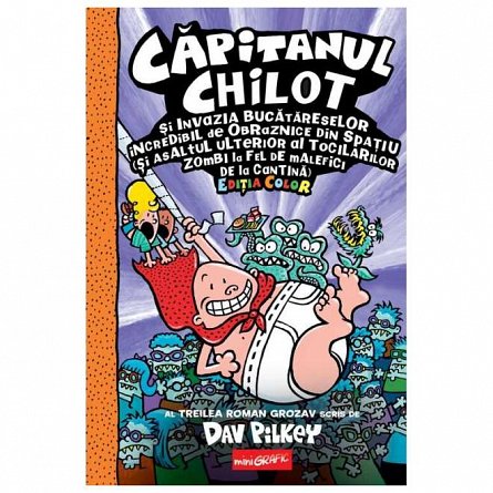 Capitanul Chilot si Invazia Bucatareselor Incredibil de Obraznice din Spatiu. Capitanul Chilot 3