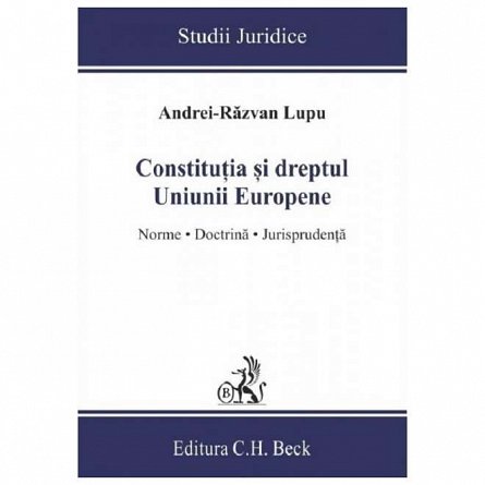 Constitutia si dreptul Uniunii Europene. Norme, doctrina, jurisprudenta