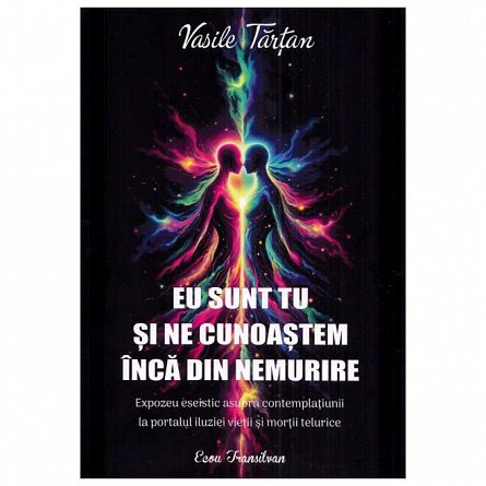 Eu sunt tu si ne cunoastem inca din nemurire