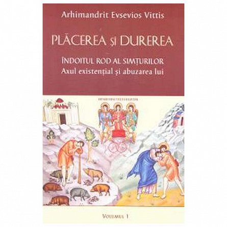 Placerea si durerea. Vol. 1