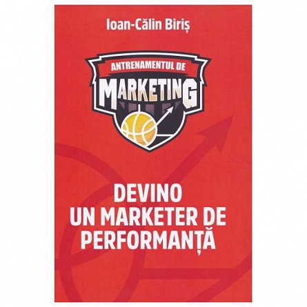 Antrenamentul de marketing. Devino un marketer de performanta