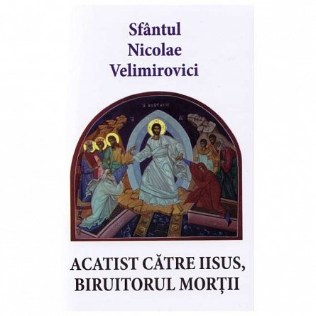 Acatist catre Iisus. biruitorul mortii