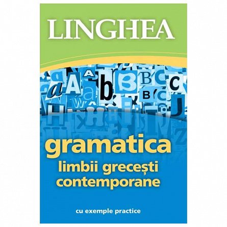 Gramatica limbii grecesti contemporane cu exemple practice