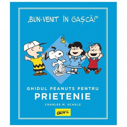 PEANUTS. Ghiduri pentru viata. Ghidul Peanuts pentru prietenie