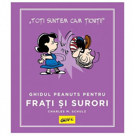 PEANUTS. Ghiduri pentru viata. Ghidul Peanuts pentru frati si surori