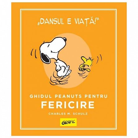 PEANUTS. Ghiduri pentru viata. Ghidul Peanuts pentru fericire