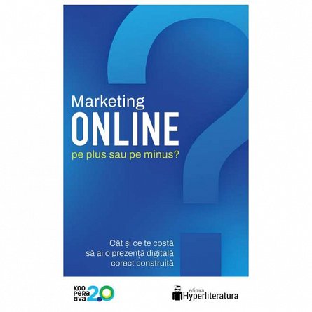 Marketing online. Pe plus sau pe minus?