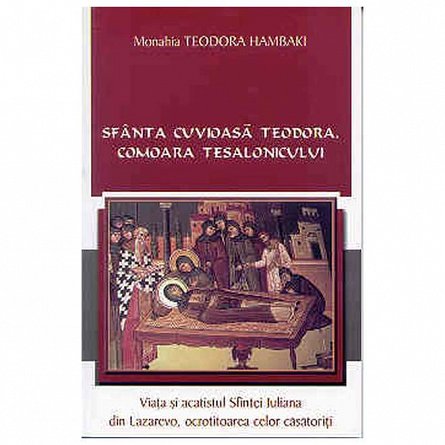 Sfanta Cuvioasa Teodora. Comoara Tesalonicului