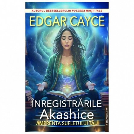 Inregistrarile Akashice. Amprenta sufletului tau