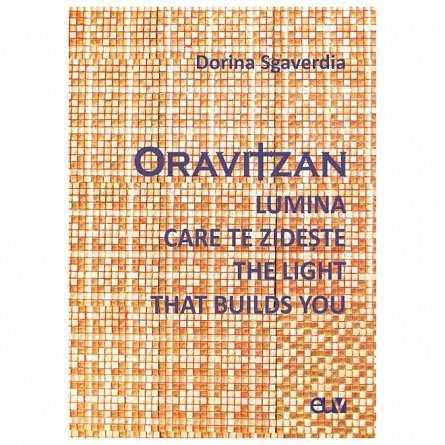 Oravitzan. Lumina care te zideste. The Light that builds you