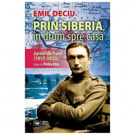 Prin Siberia. in drum spre casa. Jurnal de front (1917-1920)