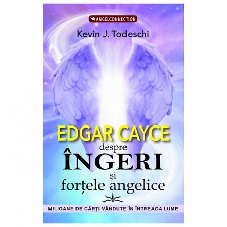 Edgar Cayce despre ingeri si fortele angelice