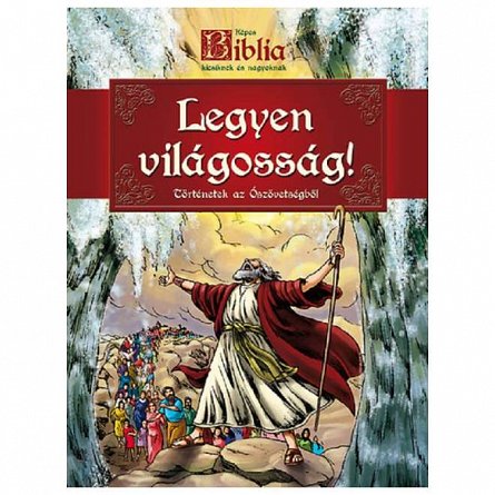 Legyen vilagossag! Biblie ilustrata pentru copii