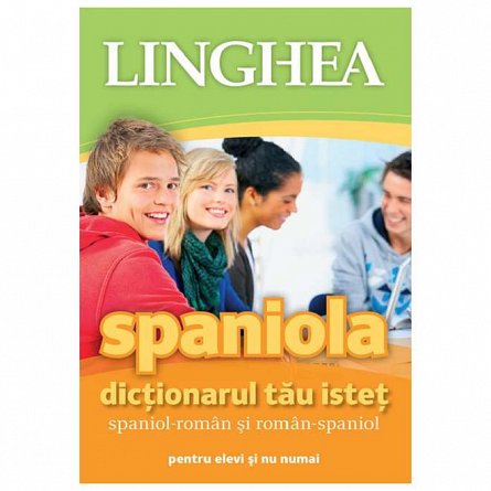 Spaniola. Dictionarul tau istet spaniol-roman. roman-spaniol pentru elevi si nu numai