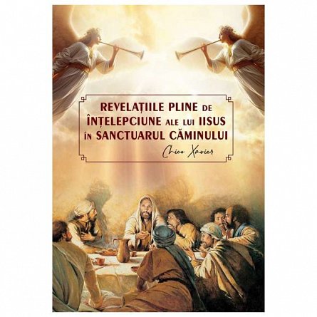 Revelatiile pline de intelepciune ale lui Iisus in sactuarul caminului