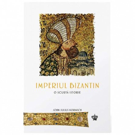 Imperiul Bizantin. O scurta istorie
