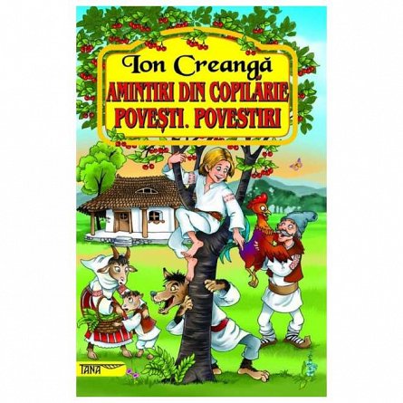 Amintiri din copilarie. Povesti. Povestiri
