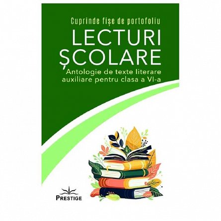Lecturi scolare. Antologie de texte literare auxiliare. Clasa a 6-a