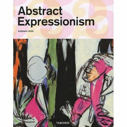 ABSTRACT EXPRESSIONISM, Barbara Hess