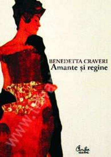 Amante si regine - Benedetta Craveri