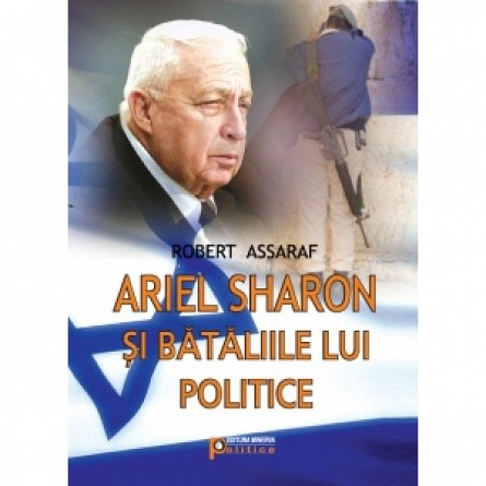 Ariel Sharon si bataliile lui politice,  	 Robert Assaraf