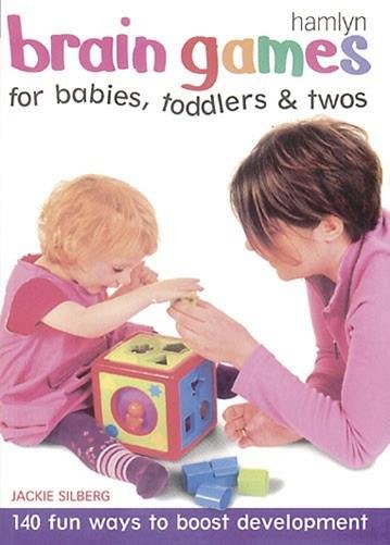 Brain Games For Babies, Toddlers And Twos - Jackie Silberg
