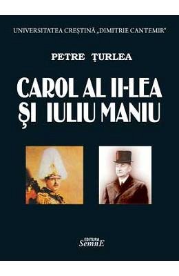 CAROL AL II-LEA SI IULIU MANIU