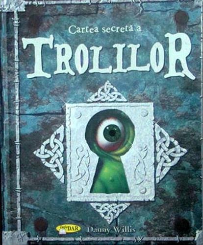 Cartea secreta a trolilor - Willis Danny