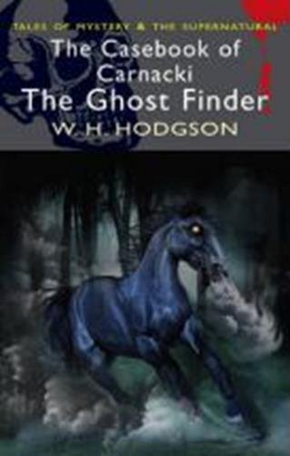 Casebook of carnacki, the ghost finder -Hodgson William Hope